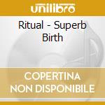 Ritual - Superb Birth cd