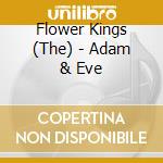 Flower Kings (The) - Adam & Eve cd