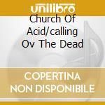 Church Of Acid/calling Ov The Dead cd musicale di VELVET ACID CHRIST