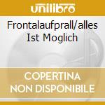 Frontalaufprall/alles Ist Moglich cd