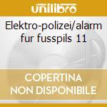 Elektro-polizei/alarm fur fusspils 11 cd