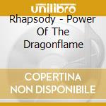 Rhapsody - Power Of The Dragonflame cd musicale di RHAPSODY