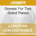 Genesis For Two Grand Pianos cd
