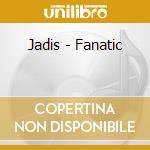 Jadis - Fanatic