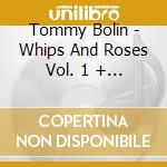 Tommy Bolin - Whips And Roses Vol. 1 + Vol. 2 cd