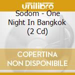 Sodom - One Night In Bangkok (2 Cd) cd