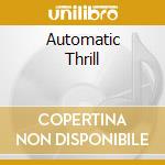 Automatic Thrill cd