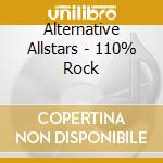 Alternative Allstars - 110% Rock cd musicale di Allstars Alternative