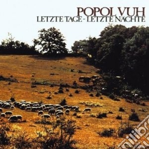 Popol Vuh - Letzte Tage, Letzte Nachte cd musicale di Vuh Popol