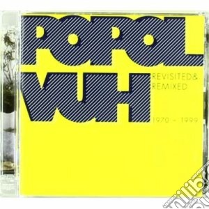 Popol Vuh - Revisited & Remixed 1970-1999 (2 Cd) cd musicale di Vuh Popol