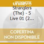 Stranglers (The) - 5 Live 01 (2 Cd) cd