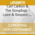 Carl Carlton & The Songdogs - Love & Respect- Digipak Special Edition cd