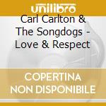 Carl Carlton & The Songdogs - Love & Respect cd