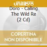 Doro - Calling The Wild Re (2 Cd) cd