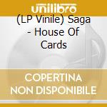 (LP Vinile) Saga - House Of Cards vinile