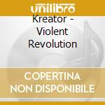 Kreator - Violent Revolution cd musicale di Kreator