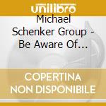 Michael Schenker Group - Be Aware Of Scorpions cd