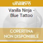 Vanilla Ninja - Blue Tattoo cd