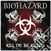 Biohazard - Kill Or Be Killed cd