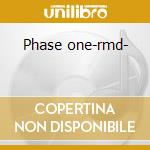 Phase one-rmd- cd