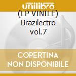 (LP VINILE) Brazilectro vol.7 lp vinile
