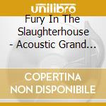 Fury In The Slaughterhouse - Acoustic Grand Cru Classe' (2 Cd) cd musicale di Fury In The Slaughterhouse