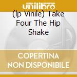 (lp Vinile) Take Four The Hip Shake lp vinile di JUJU ORCHESTRA THE