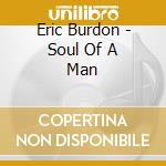 Eric Burdon - Soul Of A Man cd