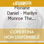 Floriane Daniel - Marilyn Monroe The Legend cd musicale di Floriane Daniel