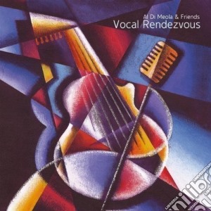 Al Di Meola & Friends - Vocal Rendezvous cd musicale di Al Di Meola & Friends