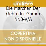 Die Marchen Der Gebruder Grimm Nr.3-V/A cd