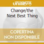 Change/the Next Best Thing cd