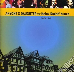 Anyone's Daughter / Heinz Rudolf Kunze - Calw Live (2 Cd) cd musicale di Anyone's daughter mi
