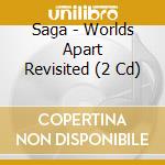 Saga - Worlds Apart Revisited (2 Cd) cd