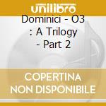 Dominici - O3 : A Trilogy - Part 2