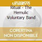 Ritual - The Hemulic Voluntary Band cd musicale di RITUAL