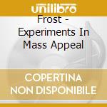 Frost - Experiments In Mass Appeal cd