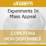 Experiments In Mass Appeal cd