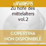 Zu hofe des mittelalters vol.2 cd