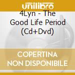 4Lyn - The Good Life Period (Cd+Dvd) cd