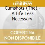 Cumshots (The) - A Life Less Necessary