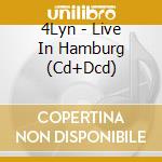 4Lyn - Live In Hamburg (Cd+Dcd) cd