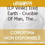 (LP Vinile) Iced Earth - Crucible Of Man, The Vol.2 (2 Lp) lp vinile di ICED EARTH