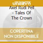 Axel Rudi Pell - Tales Of The Crown cd musicale di AXEL RUDI PELL