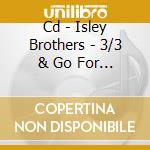 Cd - Isley Brothers - 3/3 & Go For Your Guns cd musicale di Brothers Isley