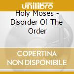 Holy Moses - Disorder Of The Order cd