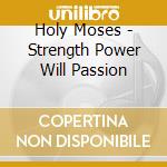 Holy Moses - Strength Power Will Passion cd