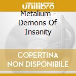 Metalium - Demons Of Insanity cd