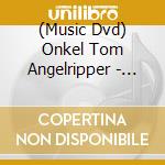 (Music Dvd) Onkel Tom Angelripper - Lieder Die Das Leben Schreibte cd