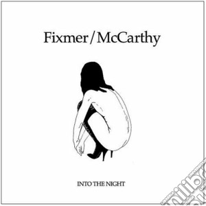 Fixmer/McCarthy - Into The Night cd musicale di FIXMER/MCCARTHY